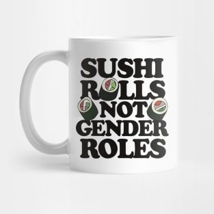 Sushi Rolls not Gender Roles Mug